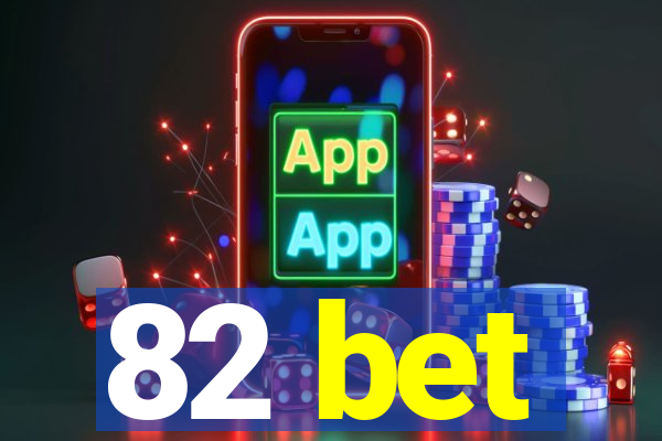 82 bet